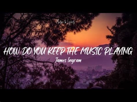 how do u keep the music playing lyrics|how do you keep the music playing youtube.